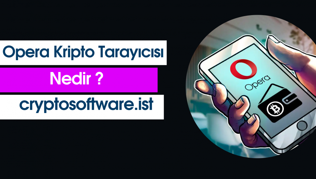 Opera Kripto Tarayıcısı Nedir ?